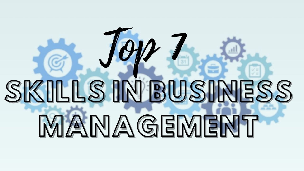 7 Important Skills In Business Management